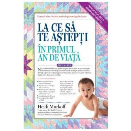 LA CE SA TE ASTEPTI IN PRIMUL AN DE VIATA, HEIDI MURKOFF, Carte - LIFESTYLE PUBLISHING