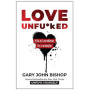 LOVE UNFU*KED, GARY JOHN BISHOP, Carte - LIFESTYLE PUBLISHING