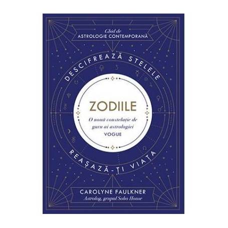 ZODIILE - GHID DE ASTROLOGIE CONTEMPORANA - CAROLYNE FAULKNER - carte - LIFESTYLE PUBLISHING