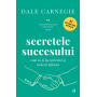Secretele succesului. Cum sa-ti faci prieteni si sa devii influent, Dale Carnegie - carte - Curtea Veche
