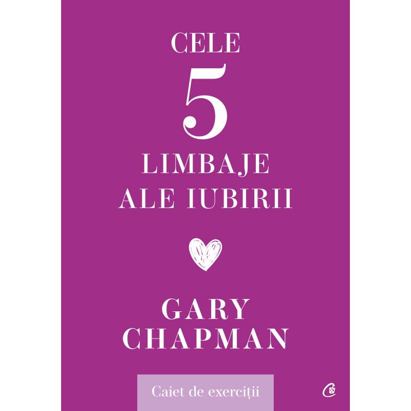 Cele cinci limbaje ale iubirii. Caiet de exercitii, Gary Chapman -