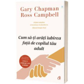 Cum să-ți arăți iubirea față de copilul tău adult, Carte, Gary Chapman si Ross Campbell -  Curtea Veche
