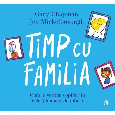 Timp cu familia, Gary Chapman, Jen Mickelborough - carte - Curtea Veche