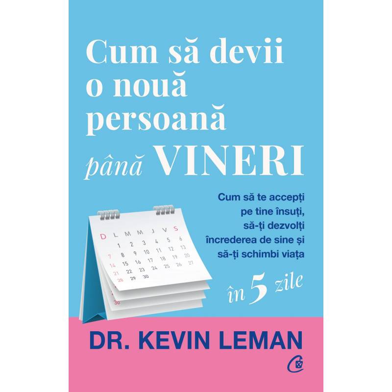 Cum sa devii o noua persoana pana vineri, Dr. Kevin Leman - carte -