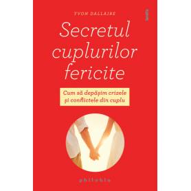 Secretul cuplurilor fericite: cum sa depasim crizele si conflictele din cuplu