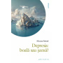 Depresia: boala sau sansa - Moussa Nabati - carte - Editura Philobia