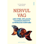 Nervul vag: adio stres, inflamatii, tulburari digestive și probleme imunitare! - Dr. Yann Rougier, Marie Borrel - carte - Editur