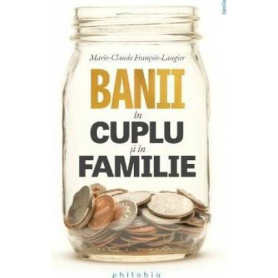 Banii in cuplu si in familie - Marie-Claude Francoise-Laugier - carte - Editura Philobia