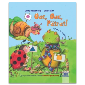 Oac, oac, patrat! Spune broasca! - Carte - Editura DPH