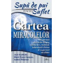 Supa de pui pentru suflet. Cartea miracolelor, M.V.Hansen,  J.Canfield, L.Thieman, Editura Prestige