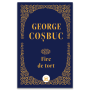 George Cosbuc: Fire de tort - Editie de colectie - Carte - Editura DPH