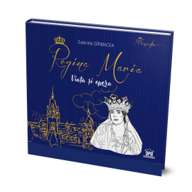 Regina Maria - Viata si opera - Carte - Editura DPH