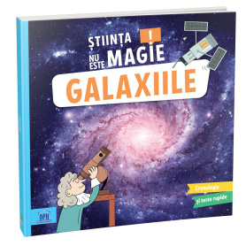 Stiinta nu este magie! Galaxiile - Editura DPH