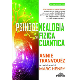 PSIHOGENEALOGIA SI FIZICA CUANTICA - ANNIE TRANVOUEZ - carte - Editura Prestige