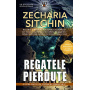 REGATELE PIERDUTE, A PATRA CARTE DIN ,,CRONICILE PAMANTULUI - ZECHARIA SITCHIN - carte - Editura Prestige