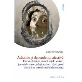 Adictiile si dependenta afectiva: fumat, dulciuri, alcool, retele sociale, jocuri de noroc, relatii toxice... cand golul din noi