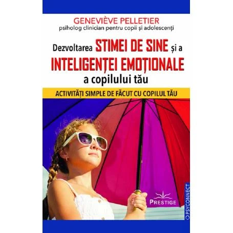 DEZVOLTAREA STIMEI DE SINE SI A INTELIGENTEI EMOTIONALE A COPILULUI TAU - GENEVIEVE PELLETIER - carte - Editura Prestige