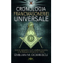 CRONOLOGIA FRANCMASONERIEI UNIVERSALE - EMILIAN M.DOBRESCU - CARTE - Editura Prestige