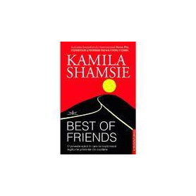 BEST OF FRIENDS - KAMILA SHAMSIE - CARTE - Editura Prestige