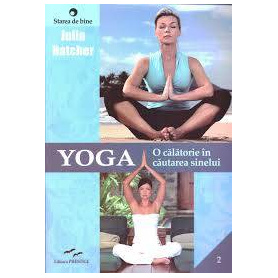 YOGA O CALATORIE IN CAUTAREA SINELUI - JULIA HATCHER - CARTE - Editura Prestige