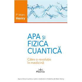 APA SI FIZICA CUANTICA - MARC HENRY - CARTE - Editura Prestige