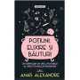 POTIUNI, ELIXIRE SI BAUTURI - ANAIS ALEXANDRE - CARTE - Editura Prestige