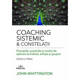 COACHING SISTEMIC & CONSTELATII - JOHN WHITTINGTON - CARTE - Editura Prestige