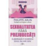 SEXUALITATE FARA PREJUDECATI - Philippe Arlin - CARTE - Editura Prestige