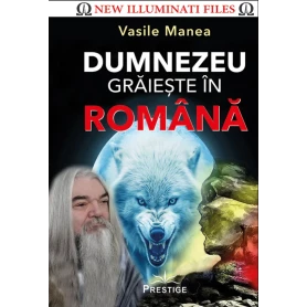 Dumnezeu graieste in romana - Vasile Manea - Carte - Editura Prestige