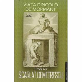 Viata dincolo de mormant - SCARLAT DEMETRESCU - Carte - Editura Prestige