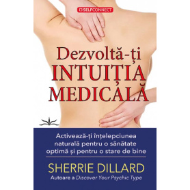 Dezvolta-ti intuitia medicala - Sherrie Dillard - Carte - Editura Prestige