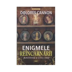 Enigmele Reincarnarii - Dolores Cannon - Carte - Editura Prestige