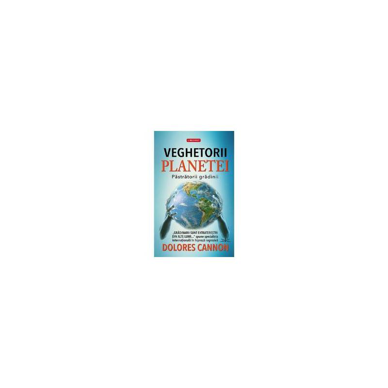Veghetorii Planetei - Dolores Cannon - Carte - Editura Prestige