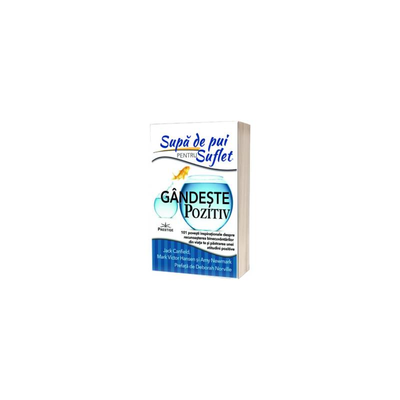 Supa de Pui pentru Suflet, Gandeste pozitiv - Jack Canfield - Carte