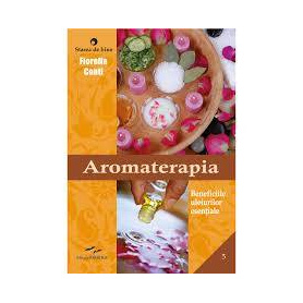 AROMATERAPIA - BENEFICIILE ULEIURILOR ESENTIALE - FIORELLA CONTI - CARTE - Editura Prestige