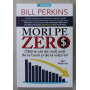 Mori pe zero, Obtine cat de mult poti de la banii si de la viata ta! - Bill Perkins - Carte - Editura Prestige
