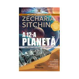 A 12 - a Planeta - Zecharia Sitchin - Carte - Editura Prestige