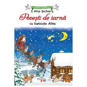 Povesti de iarna cu bunicuta Alina - Alina Serban - Carte - Editura Prestige