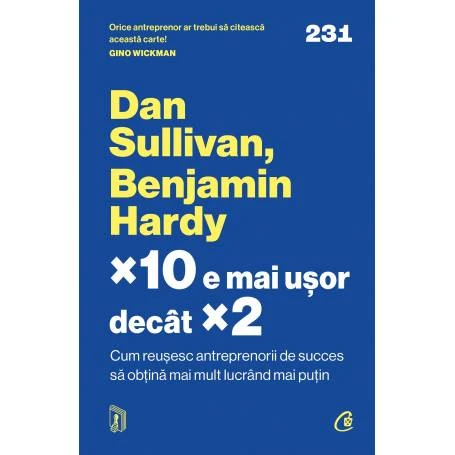 x10 e mai ușor decât x2, Dan Sullivan, Benjamin Hardy - carte - Curtea Veche