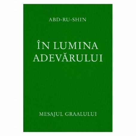 In lumina adevarului - Volumul 2 - Mesajul Graalului - carte -  Abd-ru-shin (Oskar Ernst Bernhardt)