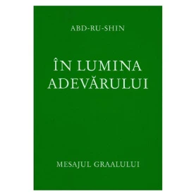 In lumina adevarului - Volumul 3 - Mesajul Graalului - carte - Abd-ru-shin (Oskar Ernst Bernhardt)
