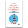 Prevenirea esecului scolar in scoala primara - Carte - Editura DPH