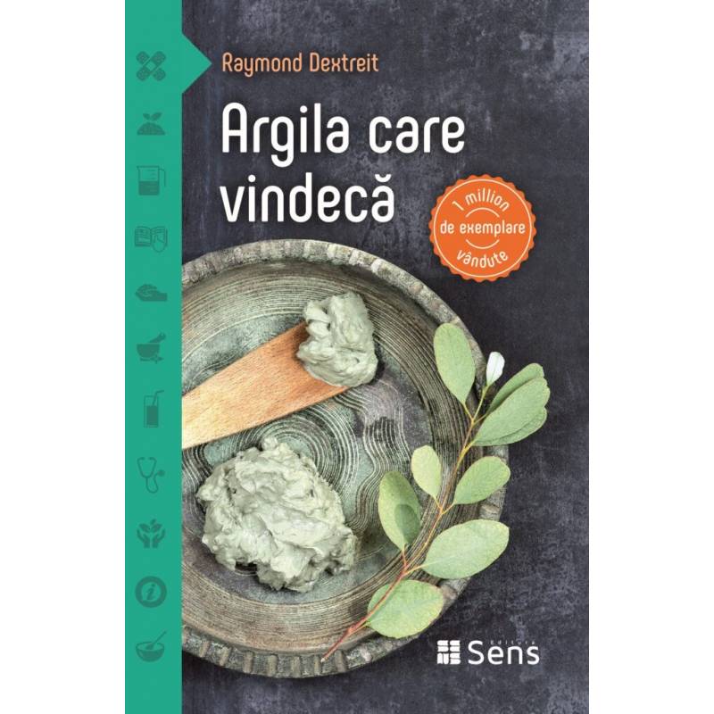 Argila care vindeca - carte - Raymond Dextreit - Editura SENS