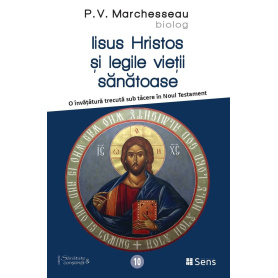Iisus Hristos si legile vietii sanatoase - carte - P.V. Marchesseau - Editura SENS