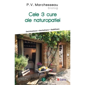 Cele 3 cure ale naturopatiei - Dezintoxicare - Revitalizare - Stabilizare - carte - P.V.Marchesseau - Editura SENS
