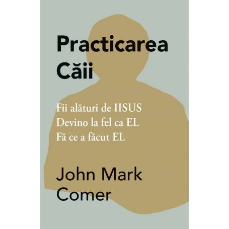 Practicarea caii - carte -  John Mark Comer - Adevar Divin