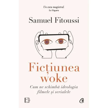 Fictiunea woke, Samuel Fitoussi - carte - Curtea Veche