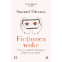 Fictiunea woke, Samuel Fitoussi - carte - Curtea Veche