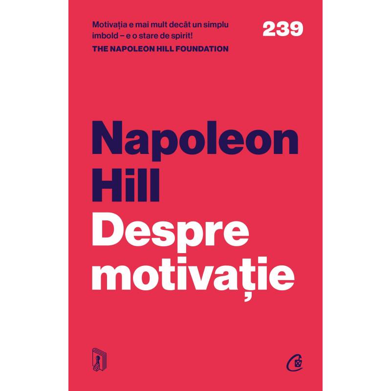 Despre motivatie, Napoleon Hill Foundation - carte - Curtea Veche