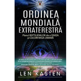 Ordinea Mondiala Extraterestra.Planul Reptilienilor de a Diviza si Cuceri Rasa Umana - Len Kasten - carte - Editura Prestige